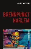 Brennpunkt Harlem di Roland Wiesdorf edito da Books on Demand