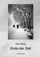 Ende der Zeit di Rolf Alldag edito da Books on Demand