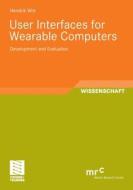 User Interfaces For Wearable Computers di Hendrik Witt edito da Springer Fachmedien Wiesbaden