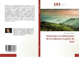 Extraction et valorisation de la cellulose à partir du bois di Nesma Sawsen Achour edito da Editions universitaires europeennes EUE