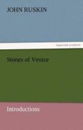 Stones of Venice [introductions] di John Ruskin edito da TREDITION CLASSICS