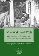 Von Wald und Welt di Josef Freiherr von Eichendorff edito da UNIKUM