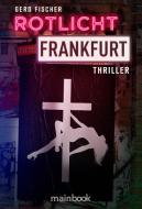Rotlicht Frankfurt di Gerd Fischer edito da Mainbook Verlag