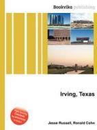 Irving, Texas di Jesse Russell, Ronald Cohn edito da Book On Demand Ltd.