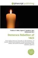 Demerara Rebellion of 1823 di #Miller,  Frederic P. Vandome,  Agnes F. Mcbrewster,  John edito da Alphascript Publishing
