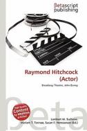 Raymond Hitchcock (Actor) edito da Betascript Publishing
