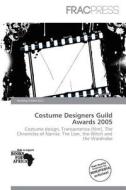 Costume Designers Guild Awards 2005 edito da Frac Press
