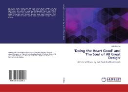 'Doing the Heart Good' and 'The Soul of All Great Design' di Astik Madhav edito da LAP Lambert Academic Publishing
