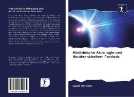 Medizinische Astrologie und Hautkrankheiten: Psoriasis di Sujata Harlapur edito da AV Akademikerverlag