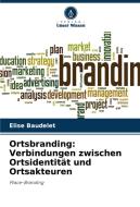 Ortsbranding: Verbindungen zwischen Ortsidentität und Ortsakteuren di Elise Baudelet edito da Verlag Unser Wissen