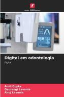 Digital em odontologia di Amit Gupta, Gaurangi Lavania, Anuj Lavania edito da Edições Nosso Conhecimento