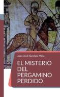 El misterio del pergamino perdido di Juan José Sánchez Milla edito da Books on Demand