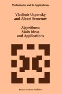Algorithms: Main Ideas and Applications di A. L. Semenov, Vladimir Uspensky edito da Springer Netherlands