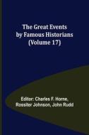 The Great Events by Famous Historians (Volume 17) edito da Alpha Editions
