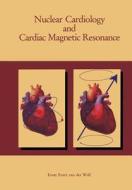 Nuclear Cardiology and Cardiac Magnetic Resonance di Ernst E. Van Der Wall edito da Springer Netherlands