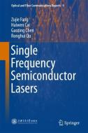 Single Frequency Semiconductor Lasers di Zujie Fang, Haiwen Cai, Gaoting Chen, Ronghui Qu edito da Springer-Verlag GmbH