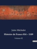 Histoire de France 814 ¿ 1189 di Jules Michelet edito da Culturea