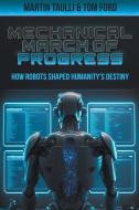 The Mechanical March of Progress di Martin Taulli, Tom Ford edito da Leon Lanen