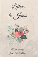 Letters To Jesus With Readings From St Matthew di Charlotte Lee edito da Independently Published