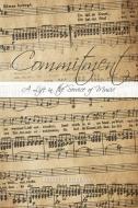 Commitment: A Life in the Service of Music di Robert Freeman edito da DORRANCE PUB CO INC