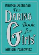 The Daring Book for Girls di Andrea J. Buchanan, Miriam Peskowitz edito da Collins Publishers