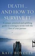 Death... And How To Survive It di Kate Boydell edito da Ebury Publishing