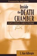 Inside The Death Chamber di L. Kay Gillespie edito da Pearson Education (us)