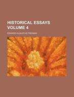 Historical Essays Volume 4 di Edward Augustus Freeman edito da Rarebooksclub.com