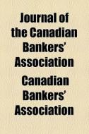 Journal Of The Canadian Bankers' Association (1906) di Canadian Bankers' Association edito da General Books Llc