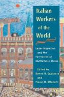Italian Workers of the World di Fraser Ottanelli edito da University of Illinois Press