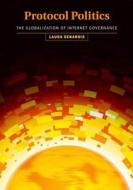 Protocol Politics - The Globalization of Internet Governance di Laura Denardis edito da MIT Press