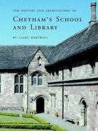 The History and Architecture of Chetham`s School and Library di Clare Hartwell edito da Yale University Press