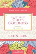 Discovering God's Goodness di Women Of Faith, Margaret Feinberg edito da Thomas Nelson