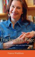 Tracks on a Page: Louise Erdrich, Her Life and Works di Frances Washburn edito da PAPERBACKSHOP UK IMPORT