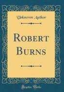 Robert Burns (Classic Reprint) di Unknown Author edito da Forgotten Books