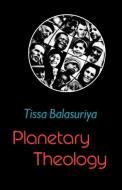 Planetary Theology di Tissa Balasuriya edito da SCM Press