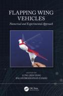 Flapping Wing Vehicles di Lung-Jieh Yang, Balasubramanian Esakki edito da Taylor & Francis Ltd