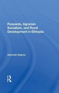 Peasants, Agrarian Socialism, And Rural Development In Ethiopia di Alemneh Dejene edito da Taylor & Francis Ltd