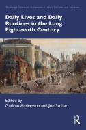 Daily Lives And Daily Routines In The Long Eighteenth Century edito da Taylor & Francis Ltd