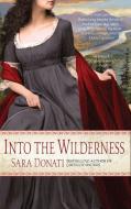 Into the Wilderness di Sara Donati edito da Random House USA Inc
