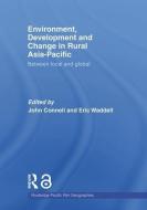 Environment, Development and Change in Rural Asia-Pacific di John Connell edito da Taylor & Francis Ltd
