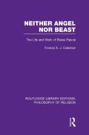 Neither Angel Nor Beast: The Life and Work of Blaise Pascal di Francis X. J. Coleman edito da ROUTLEDGE
