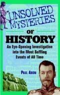 Unsolved Mysteries Of History di Paul Aron edito da John Wiley And Sons Ltd