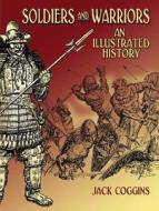 Soldiers And Warriors di Jack Coggins edito da Dover Publications Inc.