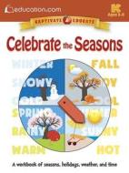 Celebrate the Seasons: A Workbook of Seasons, Holidays, Weather, and Time di Education Com edito da DOVER PUBN INC