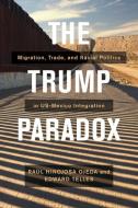 The Trump Paradox di Raul Hinojosa Ojeda, Edward Telles edito da University Of California Press