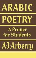 Arabic Poetry di Arthur John Arberry edito da Cambridge University Press