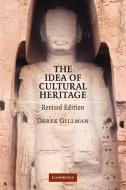 The Idea of Cultural Heritage di Derek Gillman edito da Cambridge University Press