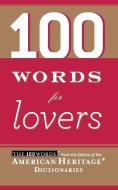 100 Words for Lovers di Editors of the American Heritage Di edito da HOUGHTON MIFFLIN