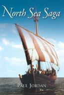North Sea Saga di Paul Jordan edito da LONGMAN